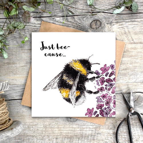 Just Bee-cause Card - Little Gems Interiors