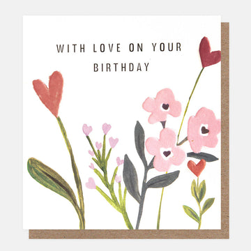 Heart Flowers With Love On Your Birthday Card