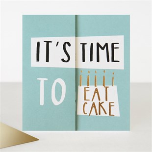It's Time To Eat Cake