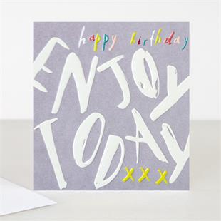 Enjoy Today Birthday Card